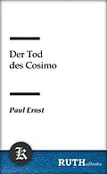 E-Book (epub) Der Tod des Cosimo von Paul Ernst