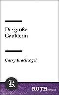 E-Book (epub) Die große Gauklerin von Carry Brachvogel