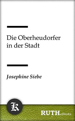 E-Book (epub) Die Oberheudorfer in der Stadt von Josephine Siebe