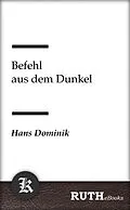 E-Book (epub) Befehl aus dem Dunkel von Hans Dominik