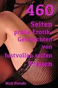 E-Book (epub) 460 Seiten pralle Erotik von lustvollen reifen Frauen von Nick Perado