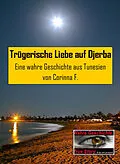 E-Book (epub) Trügerische Liebe auf Djerba von Corinna F.