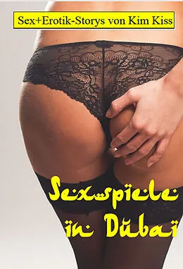 E-Book (epub) Sexspiele in Dubai von Kim Kiss