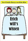 E-Book (epub) Erich will's wissen von Kim Kiss