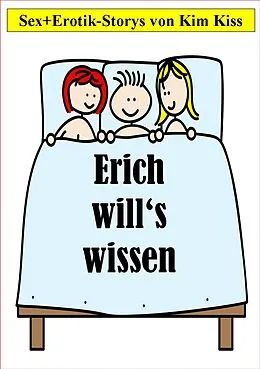 E-Book (epub) Erich will's wissen von Kim Kiss