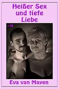 E-Book (epub) Heißer Sex und tiefe Liebe von Eva van Mayen