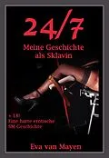 E-Book (epub) 24/7 * Meine Geschichte als Sklavin von Eva van Mayen