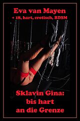 E-Book (epub) Sklavin Gina: bis an die Grenze von Eva van Mayen