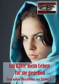 E-Book (epub) Ich hätte mein Leben für sie gegeben. von Stefan K.