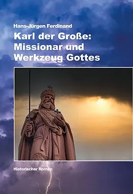 E-Book (epub) Karl der Große: Missionar und Werkzeug Gottes von Hans-Jürgen Ferdinand