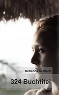 E-Book (epub) 324 Buchtitel von Rebecca Schmitt