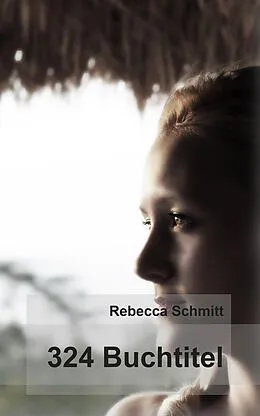 E-Book (epub) 324 Buchtitel von Rebecca Schmitt