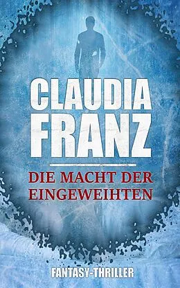 E-Book (epub) Die Macht der Eingeweihten von Claudia Franz
