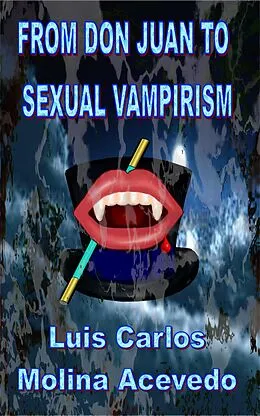 E-Book (epub) From Don Juan to Sexual Vampirism von Luis Carlos Molina Acevedo