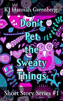E-Book (epub) Don't Pet the Sweaty Things von Kj Hannah Greenberg