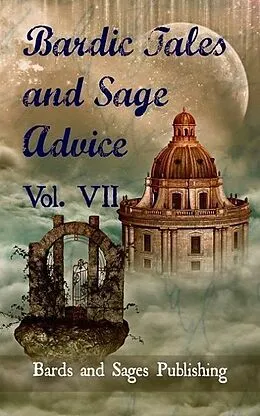 E-Book (epub) Bardic Tales and Sage Advice (Volume VII) von Bards and Sages Publishing