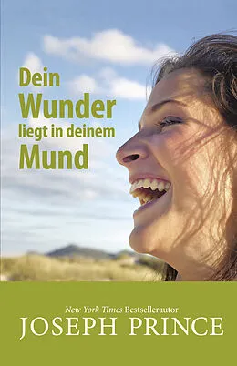 E-Book (epub) Dein Wunder liegt in deinem Mund von Joseph Prince