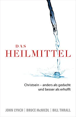 E-Book (epub) Das Heilmittel von John Lynch, Bruce McNicol, Bill Thrall