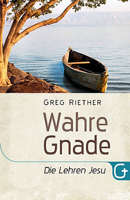 Paperback Wahre Gnade - Die Lehren Jesu von Greg Riether