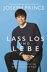 Kartonierter Einband Lass los und lebe von Joseph Prince