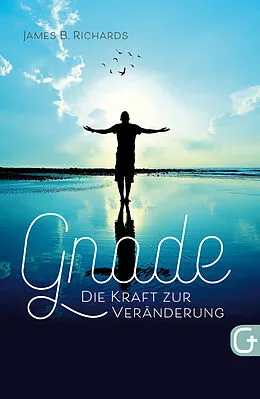 E-Book (epub) Gnade  die Kraft zur Veränderung von James B. Richards