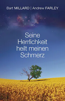 E-Book (epub) Seine Herrlichkeit heilt meinen Schmerz von Bart Millard, Andrew Farley