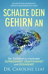 Kartonierter Einband Schalte dein Gehirn an von Dr. Caroline Leaf