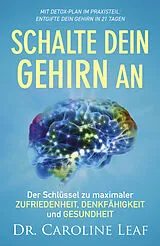 E-Book (epub) Schalte dein Gehirn an von Dr. Caroline Leaf