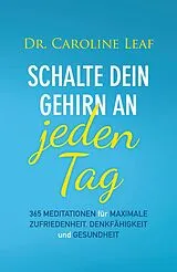 E-Book (epub) Schalte dein Gehirn an  jeden Tag von Dr. Caroline Leaf