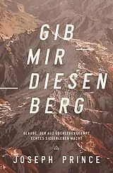 Kartonierter Einband Gib mir diesen Berg von Joseph Prince