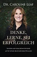 E-Book (epub) Denke, lerne, sei erfolgreich von Dr. Caroline Leaf