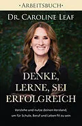 E-Book (epub) Denke, lerne, sei erfolgreich - Arbeitsbuch von Dr. Caroline Leaf