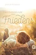 E-Book (epub) Das Evangelium des Friedens von James B. Richards
