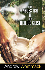 E-Book (epub) Dein neues Ich & der Heilige Geist von Andrew Wommack