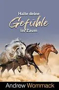 E-Book (epub) Halte deine Gefühle im Zaum von Andrew Wommack
