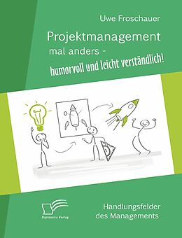 E-Book (pdf) Projektmanagement mal anders - humorvoll und leicht verständlich von Uwe Froschauer