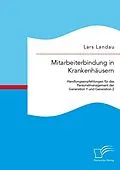 E-Book (pdf) Mitarbeiterbindung in Krankenhäusern: Handlungsempfehlungen für das Personalmanagement der Generation Y und Generation Z von Lars Landau