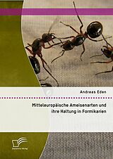 E-Book (pdf) Mitteleuropäische Ameisenarten und ihre Haltung in Formikarien von Andreas Eden