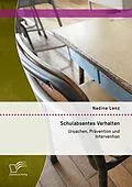 E-Book (pdf) Schulabsentes Verhalten: Ursachen, Prävention und Intervention von Nadine Lenz