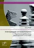 E-Book (pdf) Erlebnispädagogik und Soziale Kompetenz: Möglichkeiten zur Entwicklung selbstorganisierter Lernprozesse von Ilona Pfaff