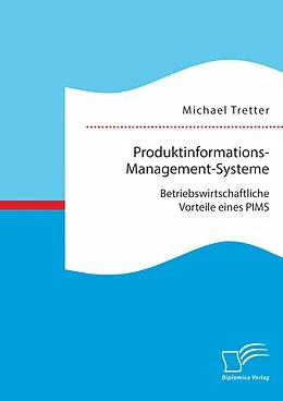 E-Book (pdf) Produktinformations-Management-Systeme: Betriebswirtschaftliche Vorteile eines PIMS von Michael Tretter
