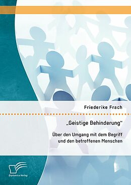 E-Book (pdf) ''Geistige Behinderung'': Über den Umgang mit dem Begriff und den betroffenen Menschen von Friederike Frach
