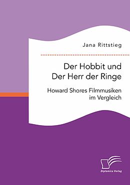 E-Book (pdf) Der Hobbit und Der Herr der Ringe: Howard Shores Filmmusiken im Vergleich von Jana Rittstieg