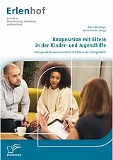 E-Book (pdf) Kooperation mit Eltern in der Kinder- und Jugendhilfe: Gelingende Zusammenarbeit mit Eltern als Erfolgsfaktor von Björn Mundinger, Pascal D. Brenner