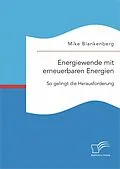 E-Book (pdf) Energiewende mit erneuerbaren Energien: So gelingt die Herausforderung von Mike Blankenberg