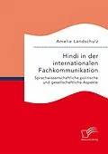 E-Book (pdf) Hindi in der internationalen Fachkommunikation. Sprachwissenschaftliche, politische und gesellschaftliche Aspekte von Amelie Landschulz
