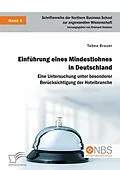 E-Book (pdf) Einführung eines Mindestlohnes in Deutschland. Eine Untersuchung unter besonderer Berücksichtigung der Hotelbranche von Tabea Brauer, Reimund Homann