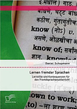 Kartonierter Einband Lernen fremder Sprachen: Lernstile und Konsequenzen für den Fremdsprachenunterricht von Daniel Schupmann