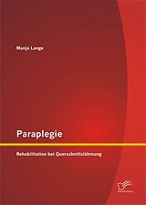 Kartonierter Einband Paraplegie: Rehabilitation bei Querschnittslähmung von Manja Lange