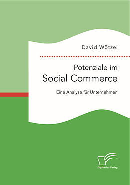 Kartonierter Einband Potenziale im Social Commerce: Eine Analyse für Unternehmen von David Wötzel